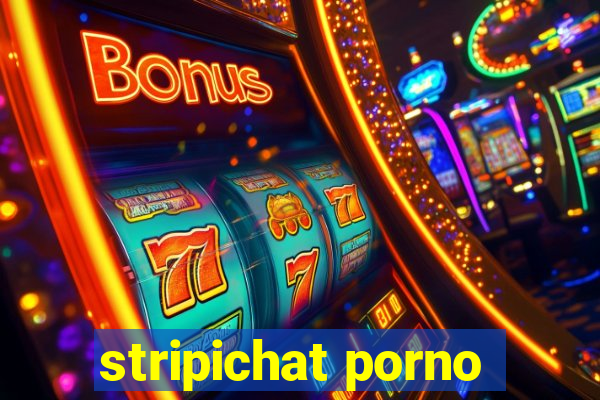 stripichat porno